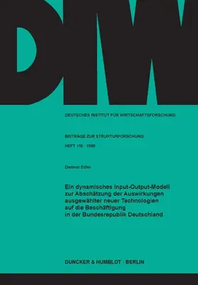 Edler |  Ein dynamisches Input-Output-Modell zur Abschätzung der Auswirkungen ausgewählter neuer Technologien auf die Beschäftigung in der Bundesrepublik Deutschland. | eBook | Sack Fachmedien