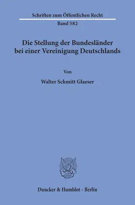 Schmitt Glaeser |  Die Stellung der Bundesländer bei einer Vereinigung Deutschlands. | eBook | Sack Fachmedien