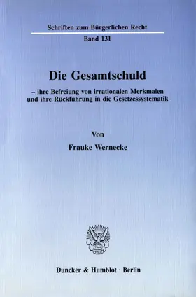 Wernecke |  Die Gesamtschuld - ihre Befreiung von irrationalen Merkmalen und ihre Rückführung in die Gesetzessystematik. | eBook | Sack Fachmedien