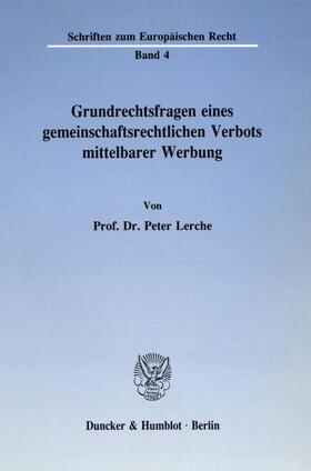 Lerche |  Grundrechtsfragen eines gemeinschaftsrechtlichen Verbots mittelbarer Werbung. | eBook | Sack Fachmedien