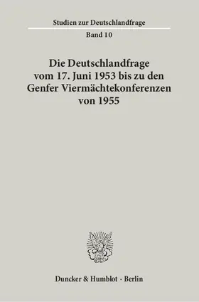  Die Deutschlandfrage vom 17. Juni 1953 bis zu den Genfer Viermächtekonferenzen von 1955 | eBook | Sack Fachmedien