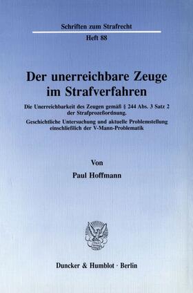 Hoffmann |  Der unerreichbare Zeuge im Strafverfahren. | eBook | Sack Fachmedien
