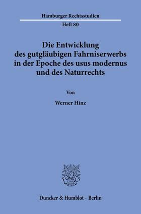 Hinz |  Die Entwicklung des gutgläubigen Fahrniserwerbs in der Epoche des usus modernus und des Naturrechts. | eBook | Sack Fachmedien