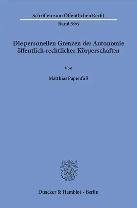 Papenfuß |  Die personellen Grenzen der Autonomie öffentlich-rechtlicher Körperschaften | eBook | Sack Fachmedien