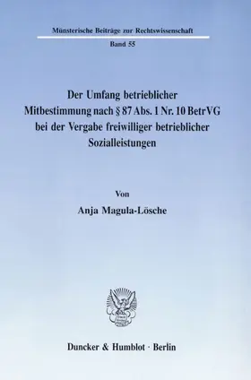 Magula-Lösche |  Der Umfang betrieblicher Mitbestimmung nach § 87 Abs. 1 Nr. 10 BetrVG bei der Vergabe freiwilliger betrieblicher Sozialleistungen. | eBook | Sack Fachmedien