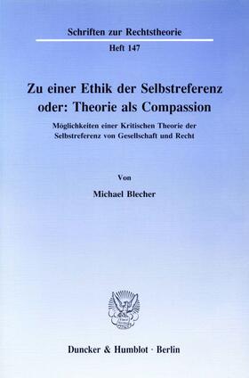 Blecher |  Zu einer Ethik der Selbstreferenz oder: Theorie als Compassion. | eBook | Sack Fachmedien