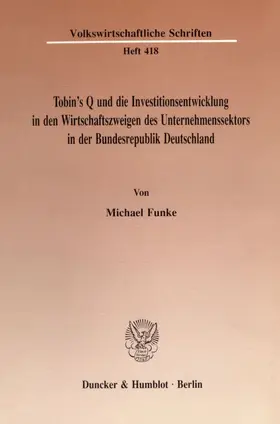 Funke |  Tobin's Q und die Investitionsentwicklung in den Wirtschaftszweigen des Unternehmenssektors in der Bundesrepublik Deutschland. | eBook | Sack Fachmedien