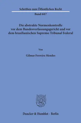 Mendes |  Die abstrakte Normenkontrolle vor dem Bundesverfassungsgericht und vor dem brasilianischen Supremo Tribunal Federal. | eBook | Sack Fachmedien