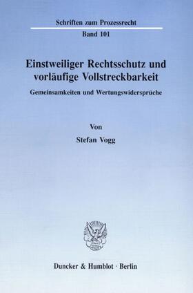 Vogg |  Einstweiliger Rechtsschutz und vorläufige Vollstreckbarkeit. | eBook | Sack Fachmedien