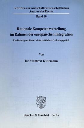 Teutemann |  Rationale Kompetenzverteilung im Rahmen der europäischen Integration. | eBook | Sack Fachmedien