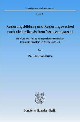 Busse |  Regierungsbildung und Regierungswechsel nach niedersächsischem Verfassungsrecht. | eBook | Sack Fachmedien