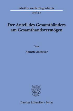 Ascheuer |  Der Anteil des Gesamthänders am Gesamthandsvermögen. | eBook | Sack Fachmedien