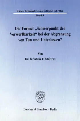 Stoffers |  Die Formel "Schwerpunkt der Vorwerfbarkeit" bei der Abgrenzung von Tun und Unterlassen? | eBook | Sack Fachmedien