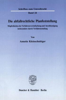 Kleinschnittger |  Die abfallrechtliche Planfeststellung. | eBook | Sack Fachmedien