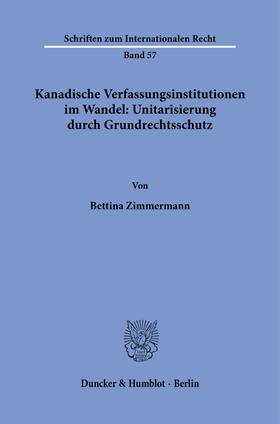 Zimmermann |  Kanadische Verfassungsinstitutionen im Wandel: Unitarisierung durch Grundrechtsschutz. | eBook | Sack Fachmedien