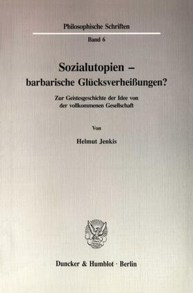 Jenkis |  Sozialutopien - barbarische Glücksverheißungen? | eBook | Sack Fachmedien