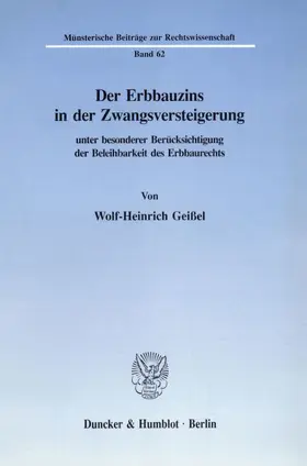 Geißel |  Der Erbbauzins in der Zwangsversteigerung unter besonderer Berücksichtigung der Beleihbarkeit des Erbbaurechts. | eBook | Sack Fachmedien