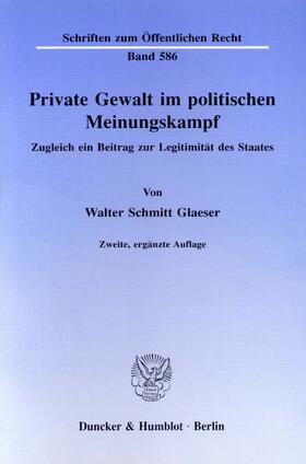 Schmitt Glaeser |  Private Gewalt im politischen Meinungskampf. | eBook | Sack Fachmedien