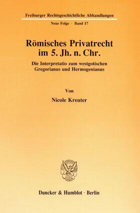 Kreuter |  Römisches Privatrecht im 5. Jh. n. Chr. | eBook | Sack Fachmedien