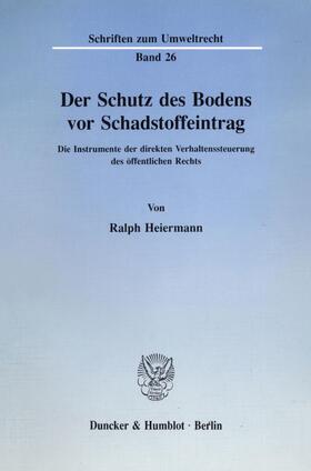 Heiermann |  Der Schutz des Bodens vor Schadstoffeintrag. | eBook | Sack Fachmedien