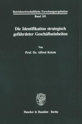 Kötzle |  Die Identifikation strategisch gefährdeter Geschäftseinheiten. | eBook | Sack Fachmedien