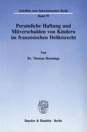 Hennings |  Persönliche Haftung und Mitverschulden von Kindern im französischen Deliktsrecht. | eBook | Sack Fachmedien