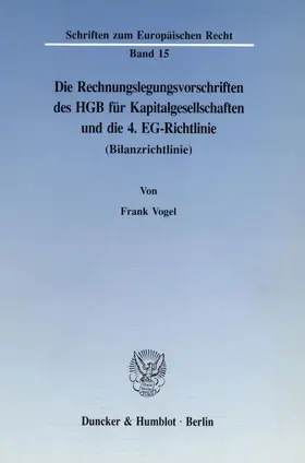 Vogel |  Die Rechnungslegungsvorschriften des HGB für Kapitalgesellschaften und die 4. EG-Richtlinie (Bilanzrichtlinie). | eBook | Sack Fachmedien