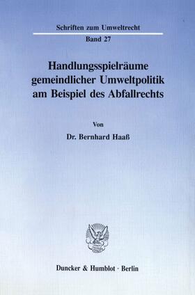 Haaß | Handlungsspielräume gemeindlicher Umweltpolitik am Beispiel des Abfallrechts. | E-Book | sack.de