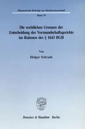 Schrade |  Die rechtlichen Grenzen der Entscheidung des Vormundschaftsgerichts im Rahmen des § 1643 BGB. | eBook | Sack Fachmedien