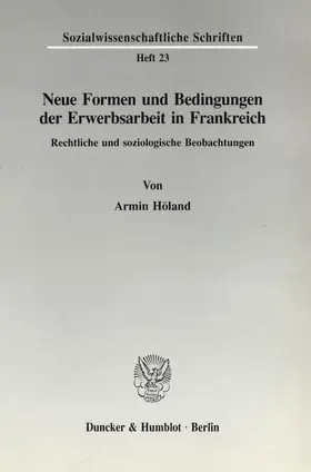 Höland |  Neue Formen und Bedingungen der Erwerbsarbeit in Frankreich. | eBook | Sack Fachmedien