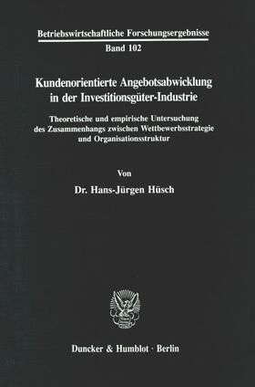 Hüsch |  Kundenorientierte Angebotsabwicklung in der Investitionsgüter-Industrie. | eBook | Sack Fachmedien