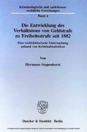 Stapenhorst |  Die Entwicklung des Verhältnisses von Geldstrafe zu Freiheitsstrafe seit 1882. | eBook | Sack Fachmedien