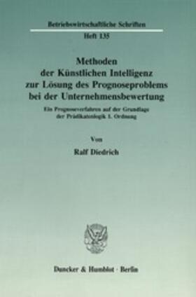 Diedrich |  Methoden der Künstlichen Intelligenz zur Lösung des Prognoseproblems bei der Unternehmensbewertung. | eBook | Sack Fachmedien