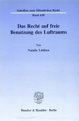 Lübben |  Das Recht auf freie Benutzung des Luftraums | eBook | Sack Fachmedien