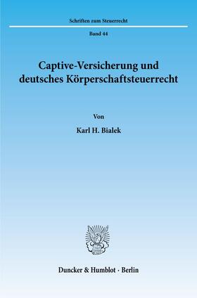 Bialek |  Captive-Versicherung und deutsches Körperschaftsteuerrecht. | eBook | Sack Fachmedien