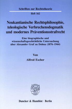 Escher |  Neukantianische Rechtsphilosophie, teleologische Verbrechensdogmatik und modernes Präventionsstrafrecht. | eBook | Sack Fachmedien