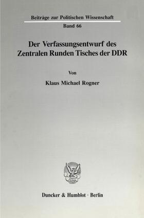 Rogner |  Der Verfassungsentwurf des Zentralen Runden Tisches der DDR. | eBook | Sack Fachmedien