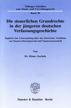 Oechsle | Die steuerlichen Grundrechte in der jüngeren deutschen Verfassungsgeschichte. | E-Book | sack.de