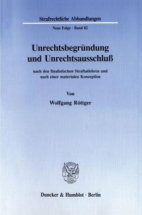 Röttger |  Unrechtsbegründung und Unrechtsausschluß nach den finalistischen Straftatlehren und nach einer materialen Konzeption. | eBook | Sack Fachmedien