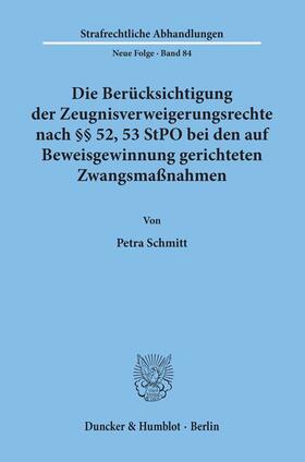 Schmitt |  Die Berücksichtigung der Zeugnisverweigerungsrechte nach §§ 52, 53 StPO bei den auf Beweisgewinnung gerichteten Zwangsmaßnahmen. | eBook | Sack Fachmedien