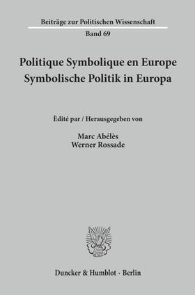 Abélès / Rossade |  Politique Symbolique en Europe / Symbolische Politik in Europa. | eBook | Sack Fachmedien