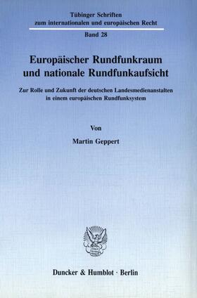 Geppert |  Europäischer Rundfunkraum und nationale Rundfunkaufsicht. | eBook | Sack Fachmedien