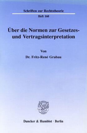 Grabau |  Über die Normen zur Gesetzes- und Vertragsinterpretation. | eBook | Sack Fachmedien