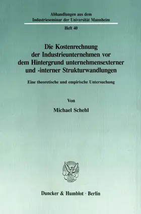 Schehl |  Die Kostenrechnung der Industrieunternehmen vor dem Hintergrund unternehmensexterner und -interner Strukturwandlungen. | eBook | Sack Fachmedien