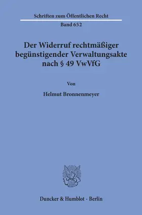 Bronnenmeyer |  Der Widerruf rechtmäßiger begünstigender Verwaltungsakte nach § 49 VwVfG. | eBook | Sack Fachmedien