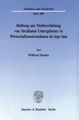 Bottke |  Haftung aus Nichtverhütung von Straftaten Untergebener in Wirtschaftsunternehmen de lege lata. | eBook | Sack Fachmedien