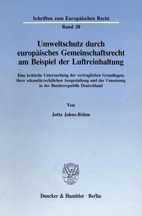 Jahns-Böhm | Umweltschutz durch europäisches Gemeinschaftsrecht am Beispiel der Luftreinhaltung. | E-Book | sack.de