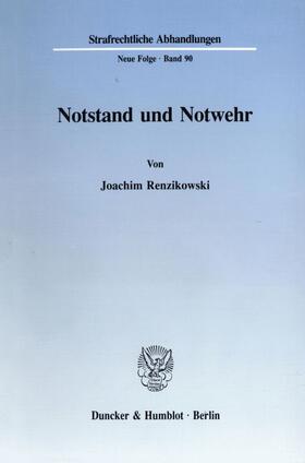 Renzikowski |  Notstand und Notwehr. | eBook | Sack Fachmedien