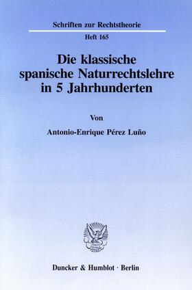 Pérez Luño |  Die klassische spanische Naturrechtslehre in 5 Jahrhunderten. | eBook | Sack Fachmedien