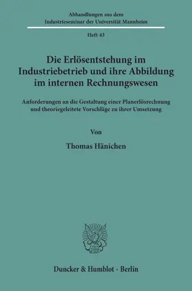 Hänichen |  Die Erlösentstehung im Industriebetrieb und ihre Abbildung im internen Rechnungswesen. | eBook | Sack Fachmedien